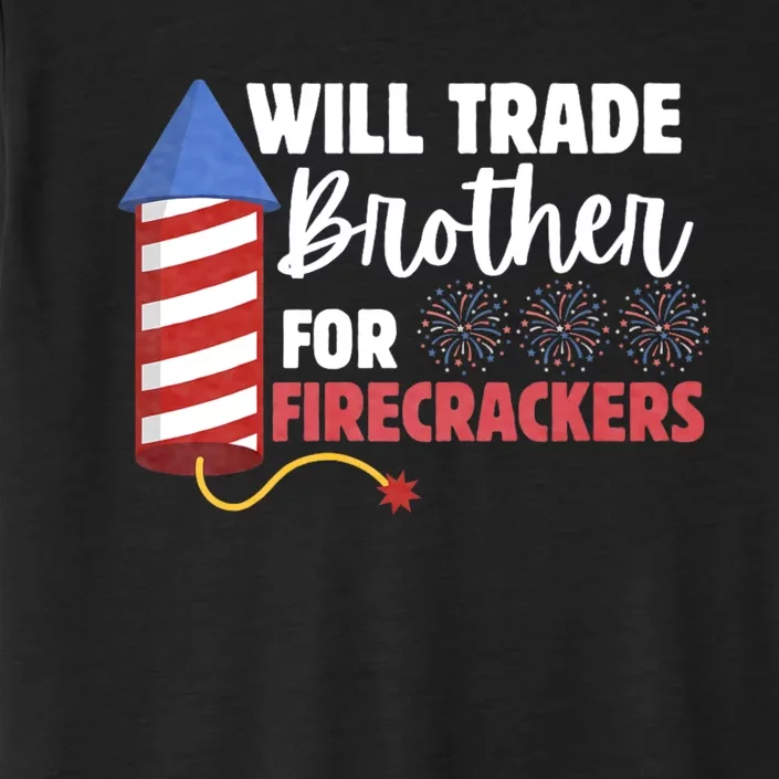 Will Trade Brother For Firecrackers Funny 4th Of July ChromaSoft Performance T-Shirt