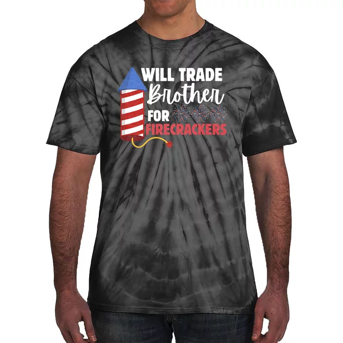 Will Trade Brother For Firecrackers Funny 4th Of July Tie-Dye T-Shirt