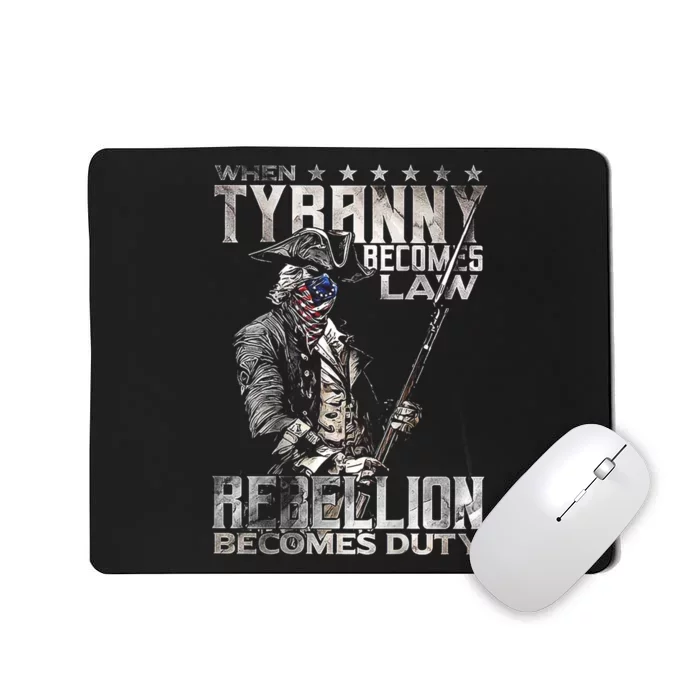 When Tyranny Becomes Law Rebellion Becomes Duty (On Back) Mousepad