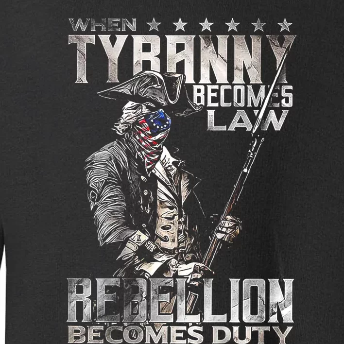 When Tyranny Becomes Law Rebellion Becomes Duty (On Back) Toddler Sweatshirt