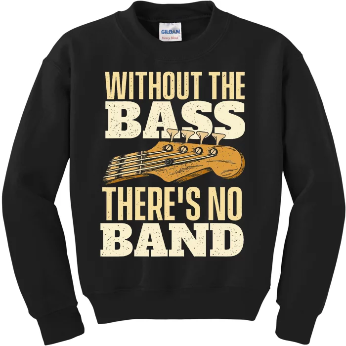 Without The Bass Bassist Guitarist Bass Guitar Player Kids Sweatshirt