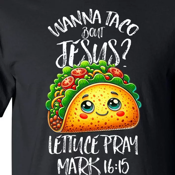 Wanna Taco Bout Jesus Christian Humor Letucce Pray Tall T-Shirt