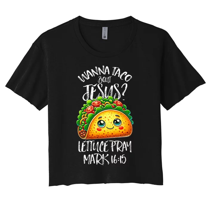 Wanna Taco Bout Jesus Christian Humor Letucce Pray Women's Crop Top Tee