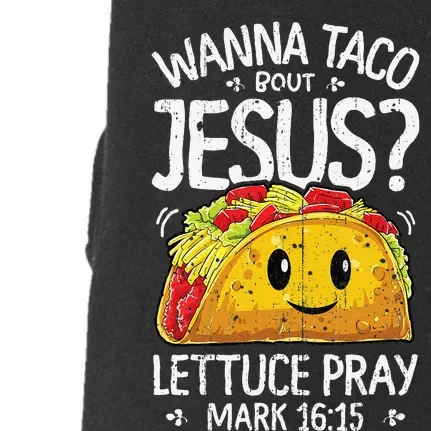 Wanna Taco Bout Jesus Cinco De Mayo Christian Doggie 3-End Fleece Hoodie