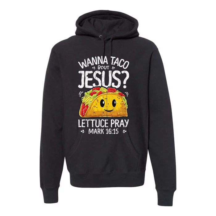 Wanna Taco Bout Jesus Cinco De Mayo Christian Premium Hoodie