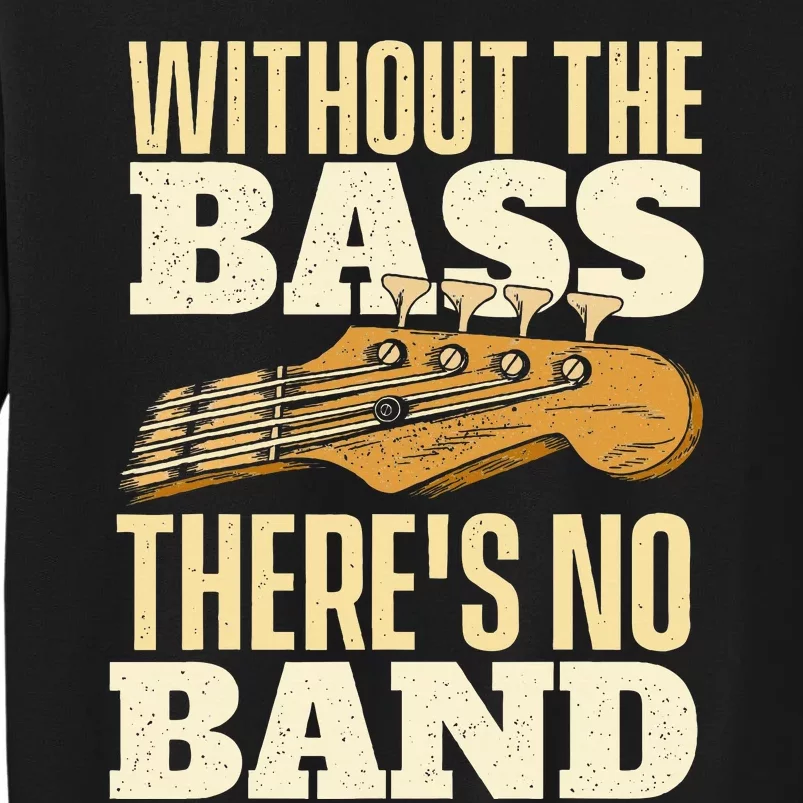 Without The Bass Bassist Guitarist Bass Guitar Player Sweatshirt