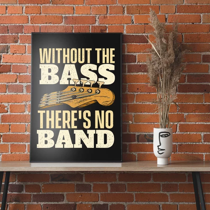 Without The Bass Bassist Guitarist Bass Guitar Player Poster