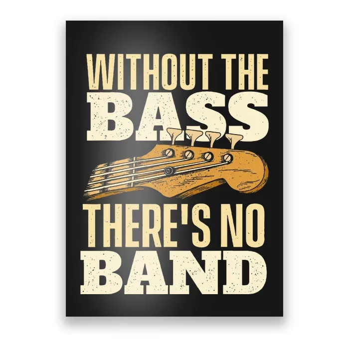 Without The Bass Bassist Guitarist Bass Guitar Player Poster