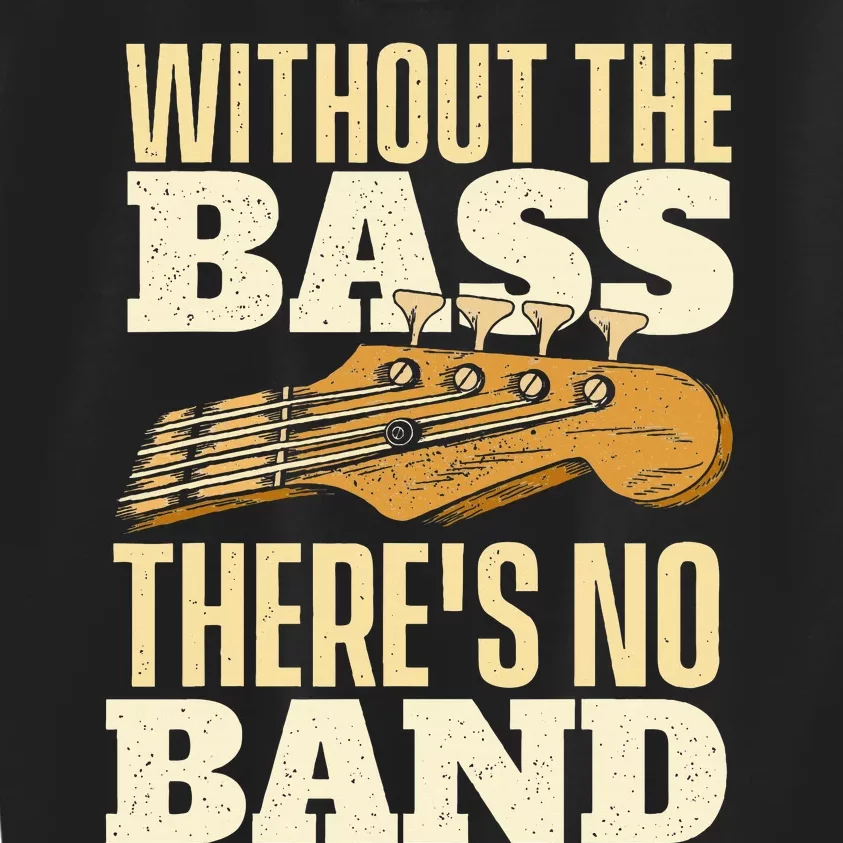 Without The Bass Bassist Guitarist Bass Guitar Player Kids Sweatshirt