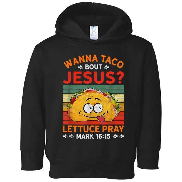 Wanna Taco Bout Jesus Funny Toddler Hoodie