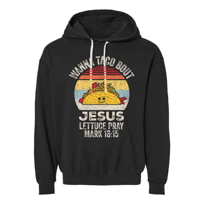 Wanna Taco Bout Jesus Cinco De Mayo Christian Garment-Dyed Fleece Hoodie