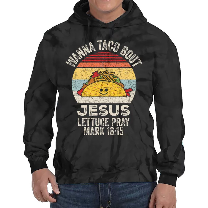 Wanna Taco Bout Jesus Cinco De Mayo Christian Tie Dye Hoodie