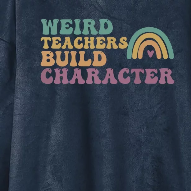 Weird Teacher Build Character Groovy Rainbow Teacher Appreciation Gifts Hooded Wearable Blanket