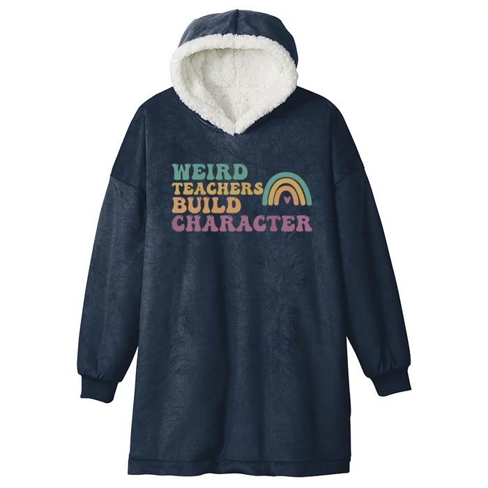 Weird Teacher Build Character Groovy Rainbow Teacher Appreciation Gifts Hooded Wearable Blanket