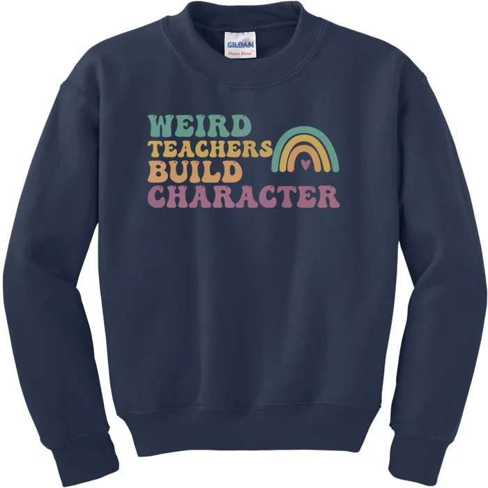 Weird Teacher Build Character Groovy Rainbow Teacher Appreciation Gifts Kids Sweatshirt