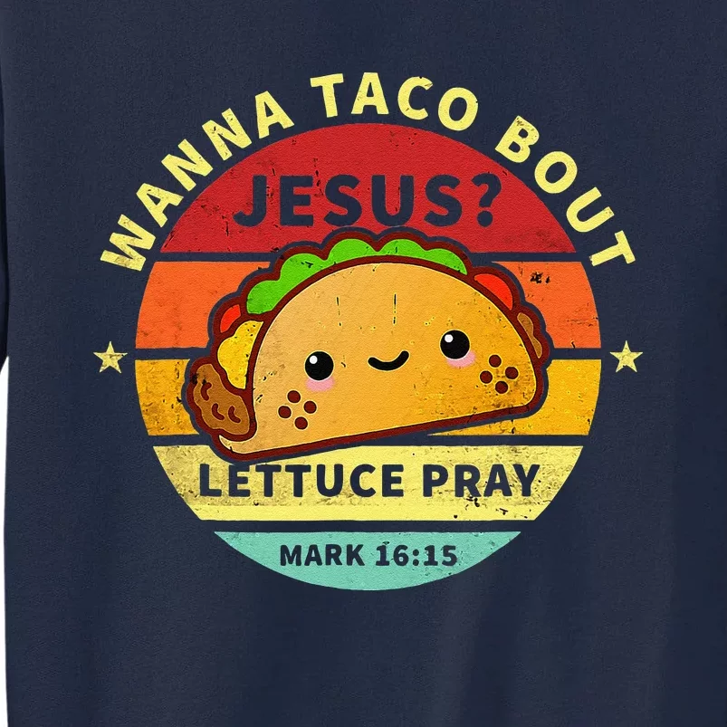 Wanna Taco Bout Jesus Cinco De Mayo Pun Christian Tall Sweatshirt