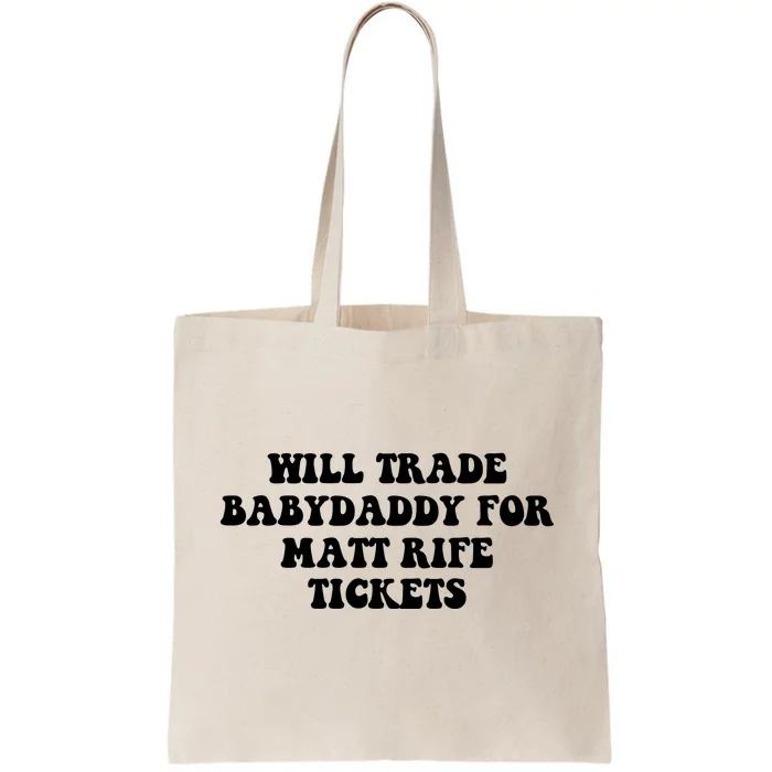 Will Trade Babydaddy For Matt Rife Tickets Tote Bag