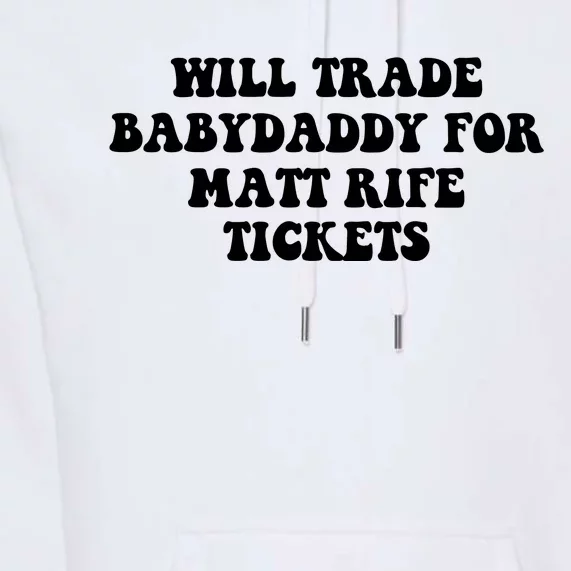 Will Trade Babydaddy For Matt Rife Tickets Premium Hoodie