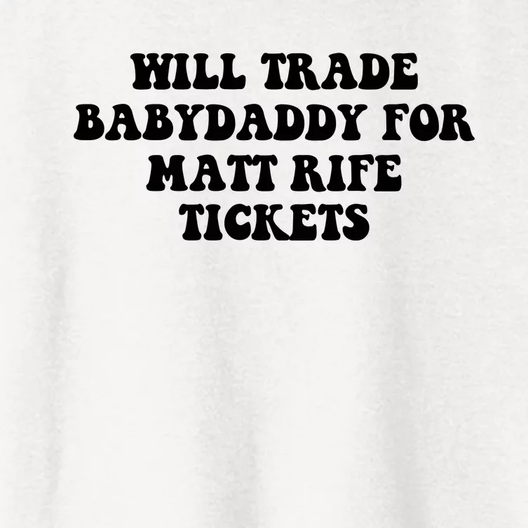 Will Trade Babydaddy For Matt Rife Tickets Women's Crop Top Tee