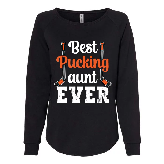 Wo The Best Pucking Aunt Ever Funny Hockey Sports Lover Meaningful Gift Womens California Wash Sweatshirt