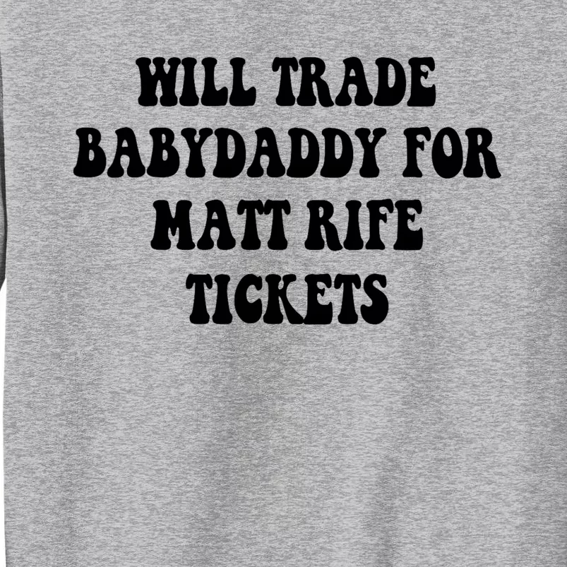 Will Trade Babydaddy For Matt Rife Tickets Sweatshirt