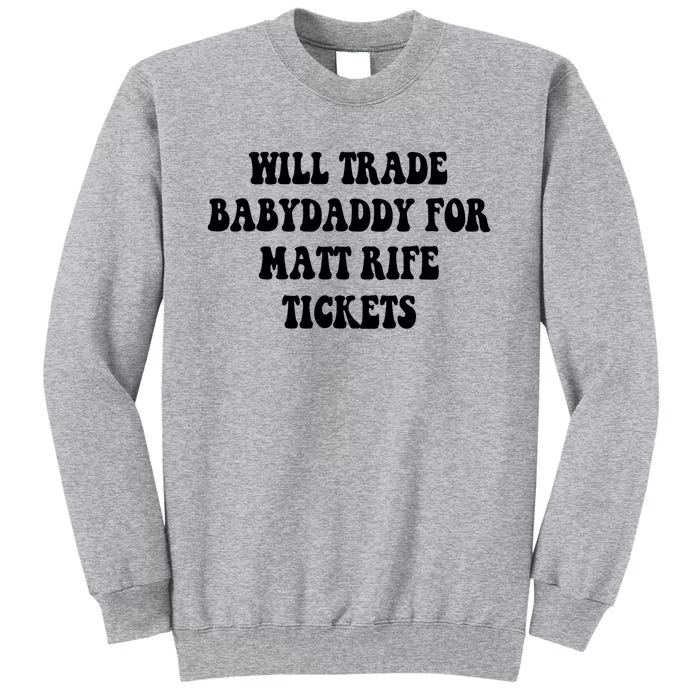 Will Trade Babydaddy For Matt Rife Tickets Sweatshirt