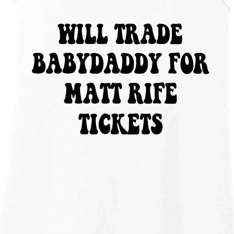 Will Trade Babydaddy For Matt Rife Tickets Ladies Essential Tank