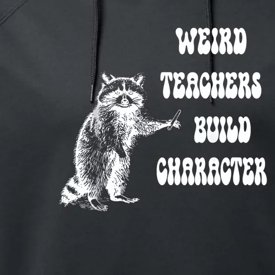 Weird Teachers Build Character Raccoon Teacher Appreciation Performance Fleece Hoodie