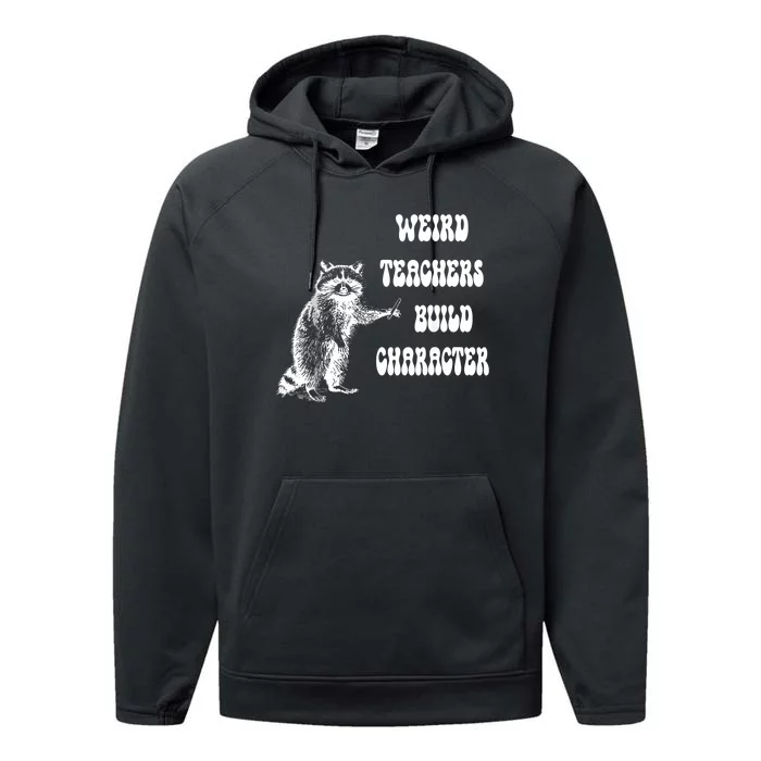 Weird Teachers Build Character Raccoon Teacher Appreciation Performance Fleece Hoodie