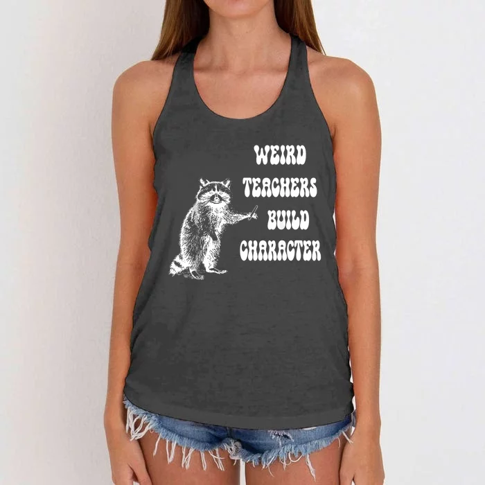 Weird Teachers Build Character Raccoon Teacher Appreciation Women's Knotted Racerback Tank