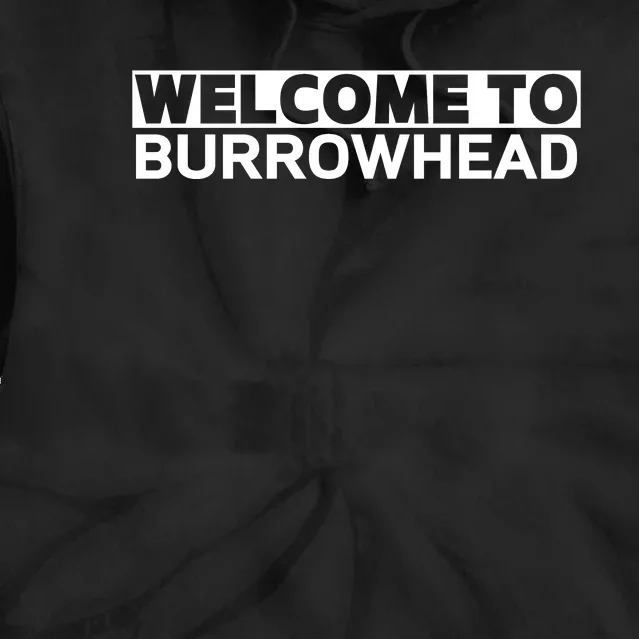 Welcome To Burrowhead Funny Tie Dye Hoodie