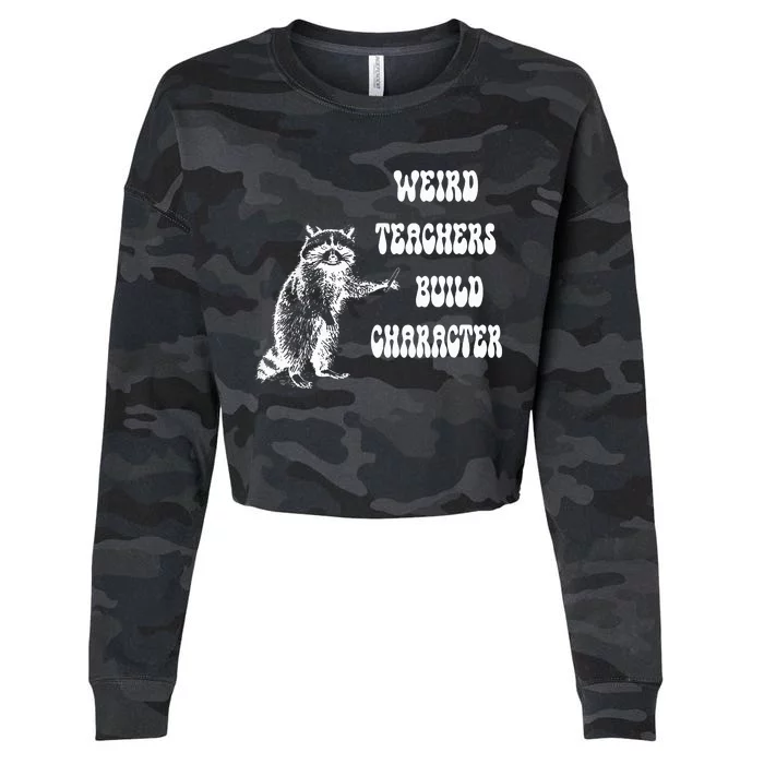 Weird Teachers Build Character Raccoon Teacher Appreciation Cropped Pullover Crew