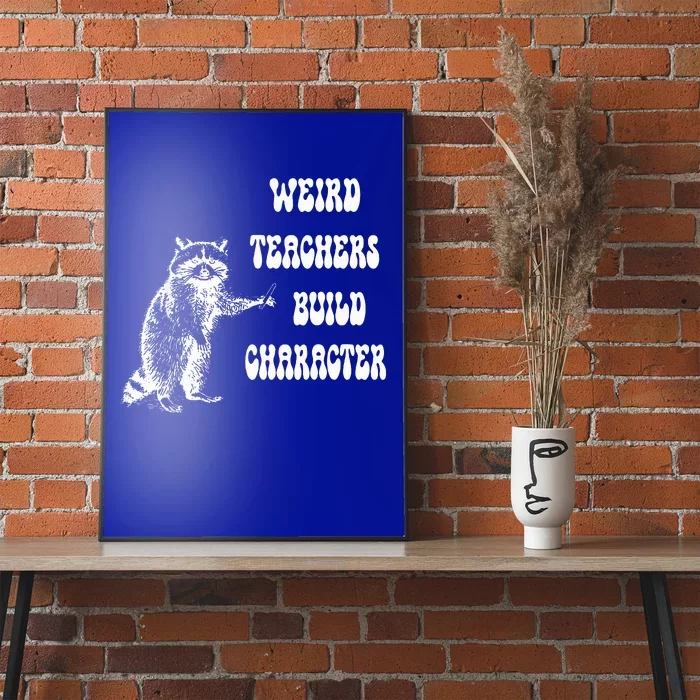 Weird Teachers Build Character Raccoon Teacher Appreciation Poster