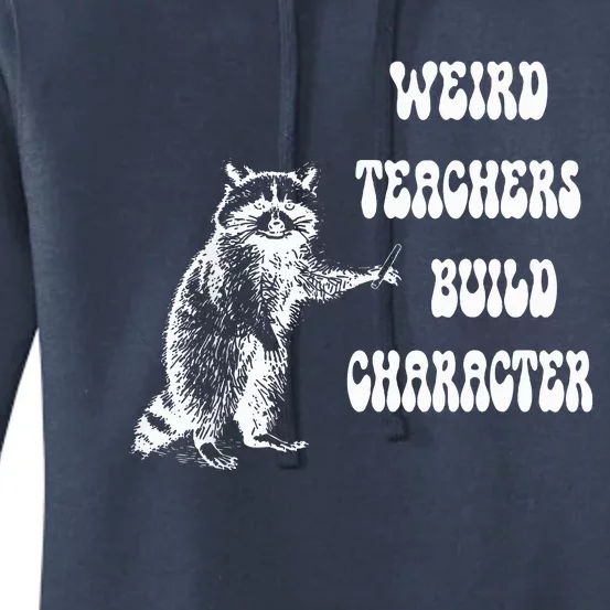 Weird Teachers Build Character Raccoon Teacher Appreciation Women's Pullover Hoodie