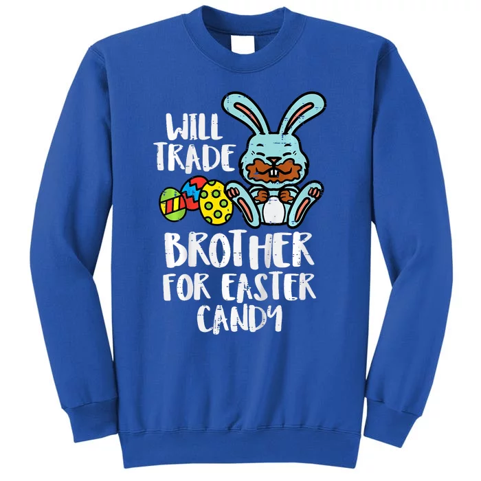 Will Trade Brother For Easter Candy Funny Family Tall Sweatshirt