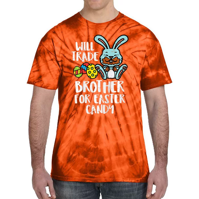 Will Trade Brother For Easter Candy Funny Family Tie-Dye T-Shirt