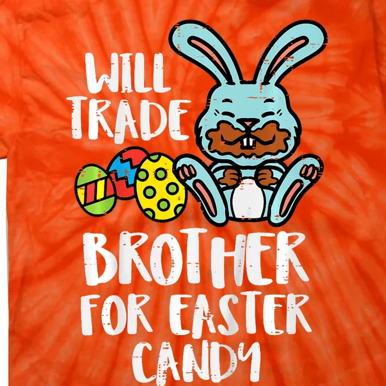 Will Trade Brother For Easter Candy Funny Family Tie-Dye T-Shirt