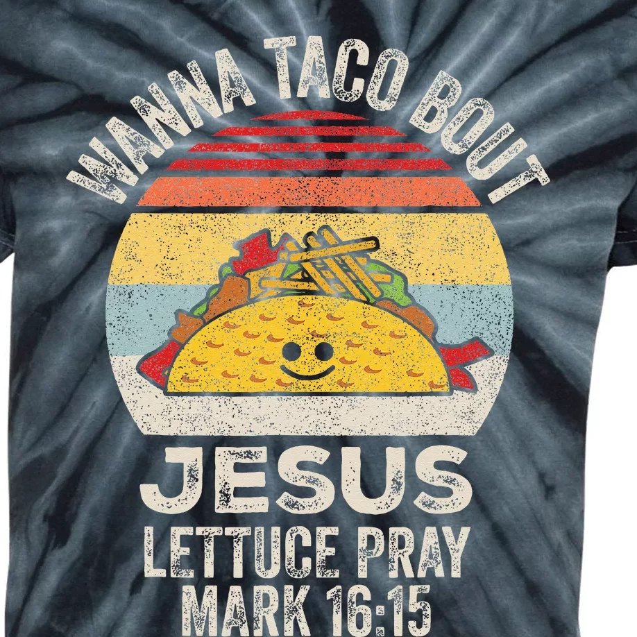 Wanna Taco Bout Jesus Cinco De Mayo Women Christian Kids Tie-Dye T-Shirt