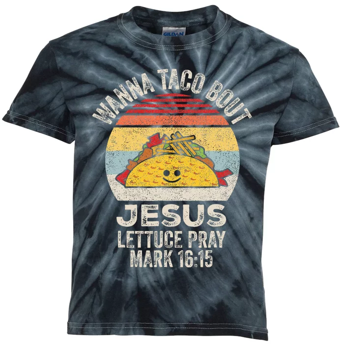 Wanna Taco Bout Jesus Cinco De Mayo Women Christian Kids Tie-Dye T-Shirt