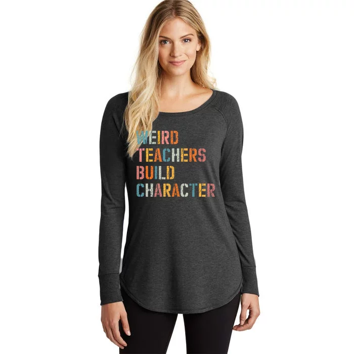 Weird Teachers Build Character Vintage Funny Teacher Sayings Women's Perfect Tri Tunic Long Sleeve Shirt