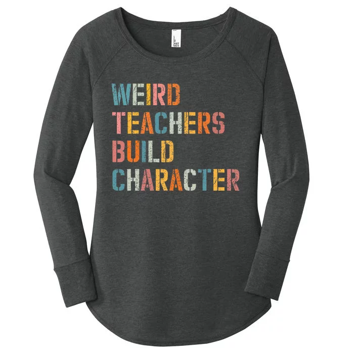 Weird Teachers Build Character Vintage Funny Teacher Sayings Women's Perfect Tri Tunic Long Sleeve Shirt