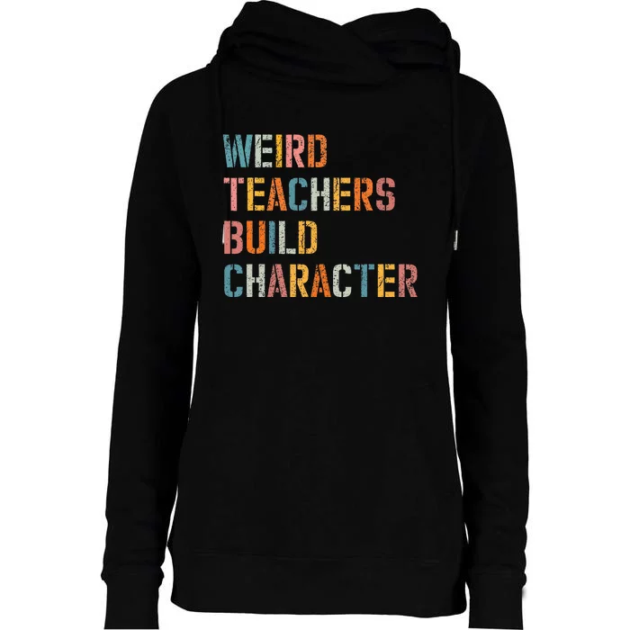 Weird Teachers Build Character Vintage Funny Teacher Sayings Womens Funnel Neck Pullover Hood