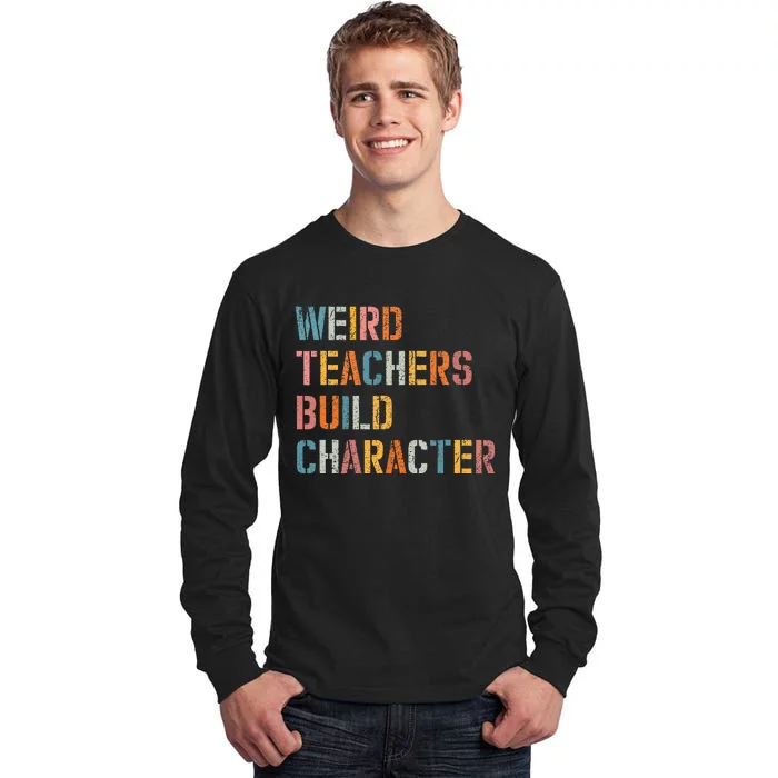 Weird Teachers Build Character Vintage Funny Teacher Sayings Tall Long Sleeve T-Shirt