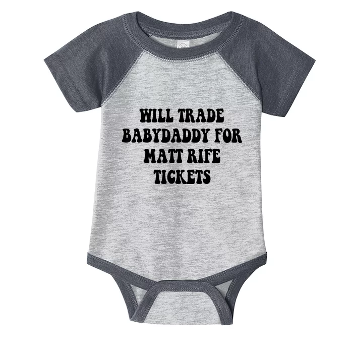 Will Trade Babydaddy For Matt Rife Tickets Infant Baby Jersey Bodysuit