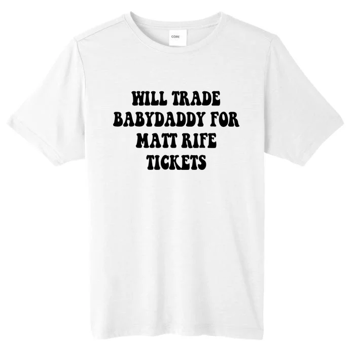 Will Trade Babydaddy For Matt Rife Tickets ChromaSoft Performance T-Shirt