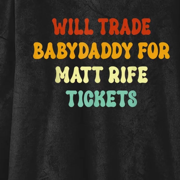 Will Trade Babydaddy For Matt Rife Tickets Hooded Wearable Blanket