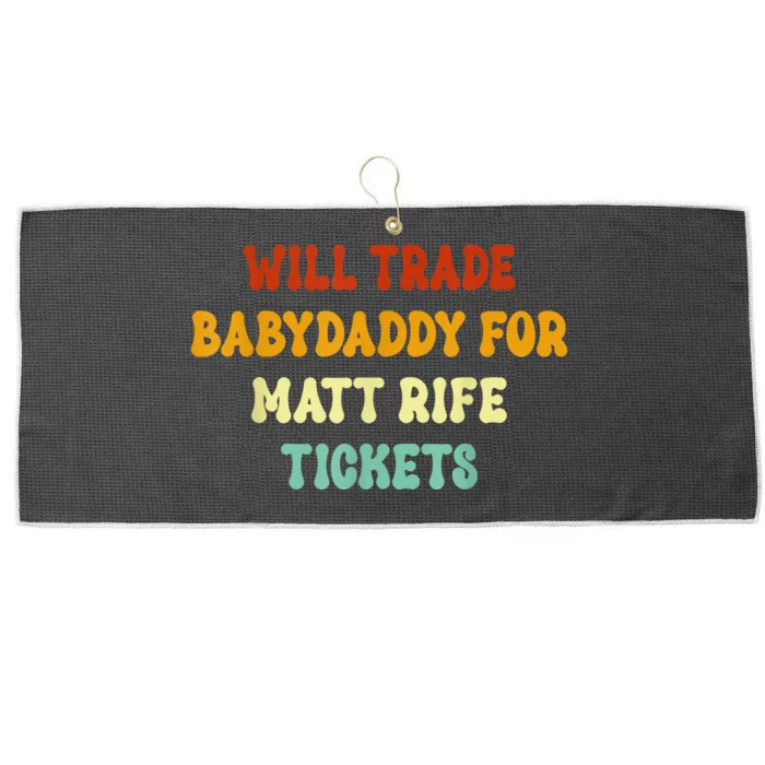 Will Trade Babydaddy For Matt Rife Tickets Large Microfiber Waffle Golf Towel