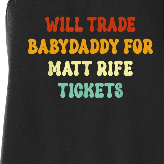 Will Trade Babydaddy For Matt Rife Tickets Women's Racerback Tank