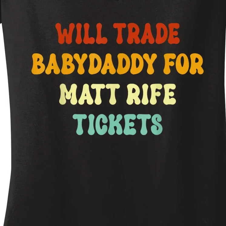 Will Trade Babydaddy For Matt Rife Tickets Women's V-Neck T-Shirt