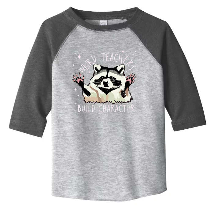 Weird Teachers Build Character Raccoon Teacher Appreciation Toddler Fine Jersey T-Shirt